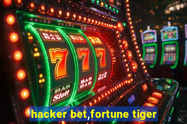 hacker bet,fortune tiger